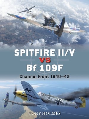 cover image of Spitfire II/V vs Bf 109F: Channel Front 1940&#8211;42